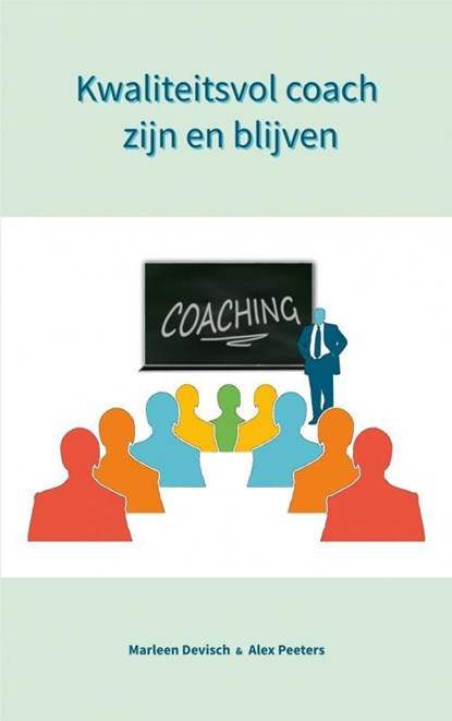 Kwaliteitsvol coach zijn en blijven, Alex Peeters & Marleen Devisch - Ebook - 9789403629063