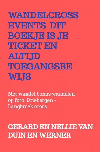Wandelcross events dit boekje is je ticket en altijd toegangsbewijs, Gerard en Nellie van Duin en Werner - Paperback - 9789403631929