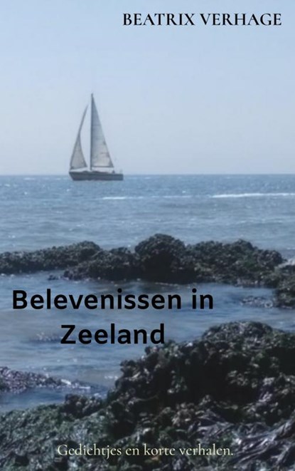 Belevenissen in Zeeland, Beatrix Verhage - Paperback - 9789403634050