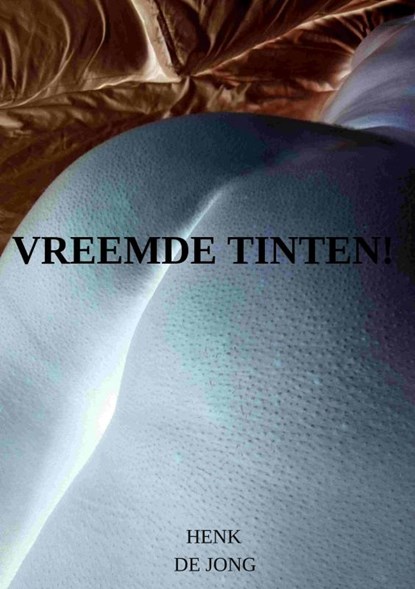 VREEMDE TINTEN!, Henk De Jong - Paperback - 9789403635965
