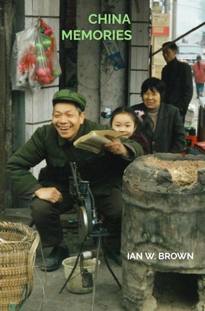 China Memories., Ian W. Brown - Paperback - 9789403638171