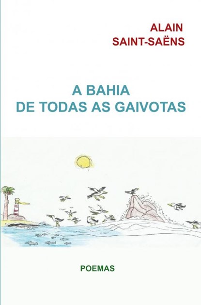 A Bahia de todas as gaivotas, Alain Saint-Saëns - Paperback - 9789403638393