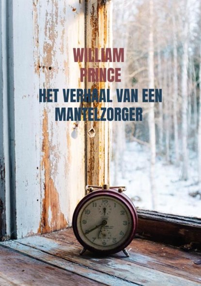 Het verhaal van een mantelzorger, William Prince - Paperback - 9789403639109