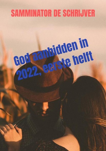 God aanbidden in 2022, eerste helft, Samminator De schrijver - Paperback - 9789403642642