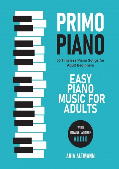 Primo Piano. Easy Piano Music for Adults, Aria Altmann - Paperback - 9789403643977