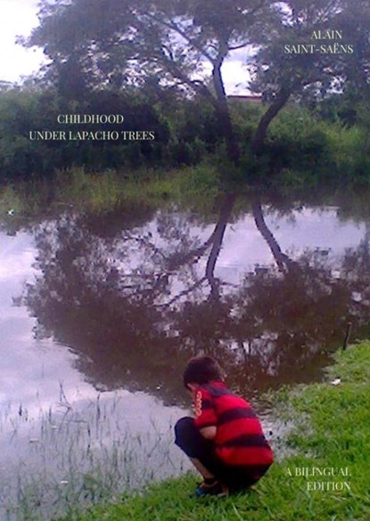 CHILDHOOD UNDER LAPACHO TREES, Alain SAINT-SAËNS - Paperback - 9789403645902