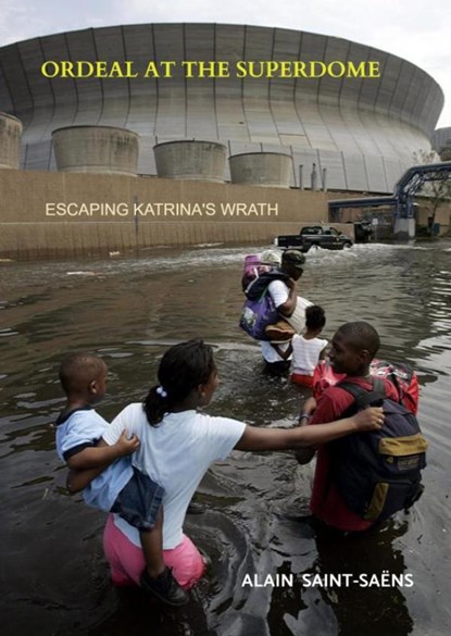 ORDEAL AT THE SUPERDOME, Alain Saint-Saëns - Paperback - 9789403645957