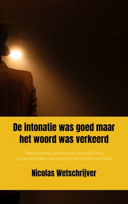De intonatie was goed maar het woord was verkeerd, Nicolas Wetschrijver - Paperback - 9789403647357