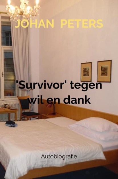 'Survivor' tegen wil en dank, Johan Peters - Paperback - 9789403650791