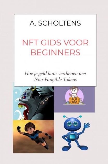 NFT gids voor beginners, A. Scholtens - Ebook - 9789403651149