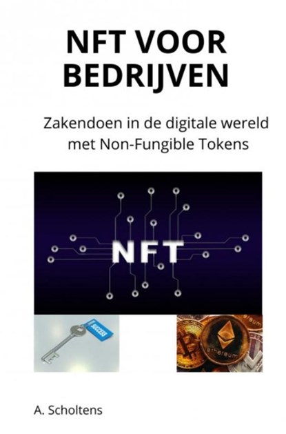 NFT voor bedrijven, A. Scholtens - Paperback - 9789403651361