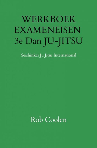 WERKBOEK EXAMENEISEN 3e Dan JU-JITSU, Rob Coolen - Paperback - 9789403651651
