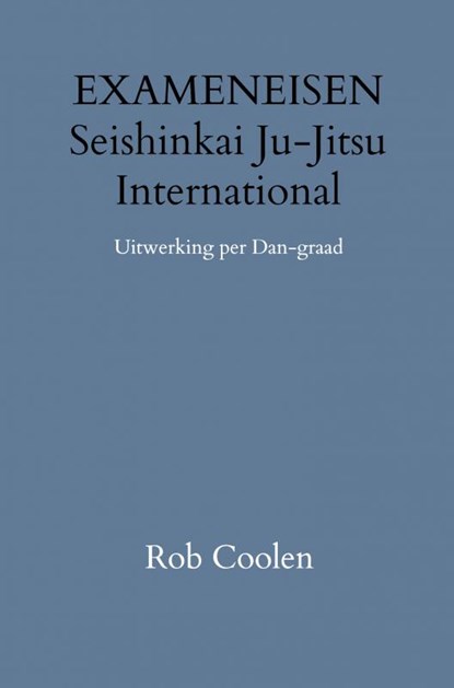EXAMENEISEN Seishinkai Ju Jitsu International, Rob Coolen - Paperback - 9789403651668