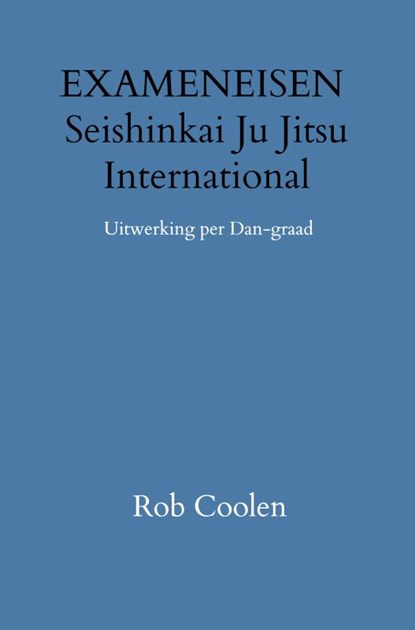EXAMENEISEN Seishinkai Ju Jitsu International, Rob Coolen - Paperback - 9789403651675