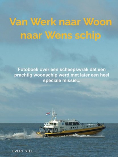 Van Werk naar Woon naar Wensschip, Evert Stel - Gebonden - 9789403651750