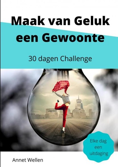 Maak van Geluk een Gewoonte, Annet Wellen - Paperback - 9789403652429