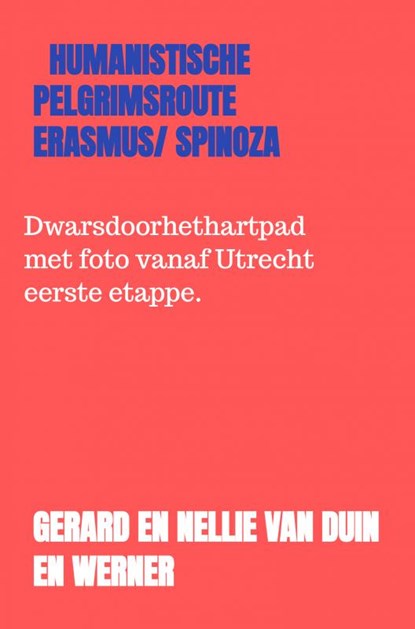 humanistische pelgrimsroute Erasmus/ Spinoza, Gerard en Nellie van Duin en Werner - Paperback - 9789403652443
