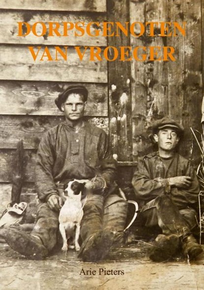 Dorpsgenoten van vroeger, Arie Pieters - Paperback - 9789403657509