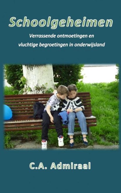 Schoolgeheimen, C.A. Admiraal - Paperback - 9789403657745