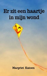 Er zit een haartje in mijn wond - Margriet Katoen - 9789403658179