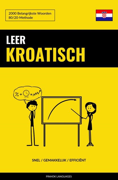 Leer Kroatisch - Snel / Gemakkelijk / Efficiënt, Pinhok Languages - Paperback - 9789403658322