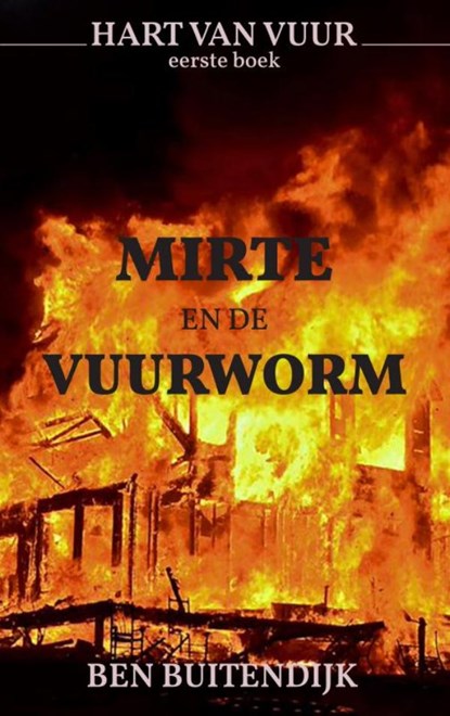 Mirte en de Vuurworm, Ben Buitendijk - Paperback - 9789403658575