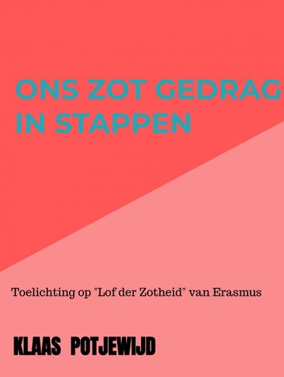 Ons zot gedrag in stappen, Klaas Potjewijd - Gebonden - 9789403658674