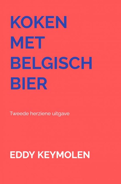 KOKEN MET BELGISCH BIER, Eddy KEYMOLEN - Paperback - 9789403661629