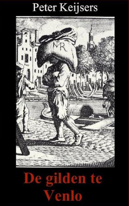 De gilden te Venlo, Peter Keijsers - Paperback - 9789403662497