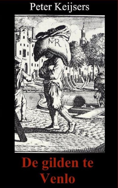 De gilden te Venlo, Peter Keijsers - Paperback - 9789403662497