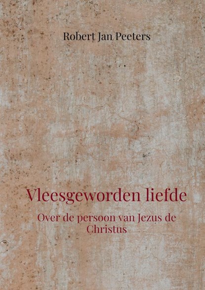 Vleesgeworden liefde, Robert Jan Peeters - Paperback - 9789403668352