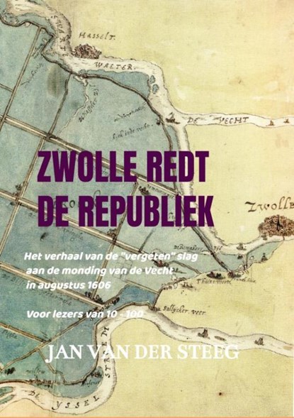 ZWOLLE REDT DE REPUBLIEK, Jan Van Der Steeg Jan van der Steeg - Paperback - 9789403670614