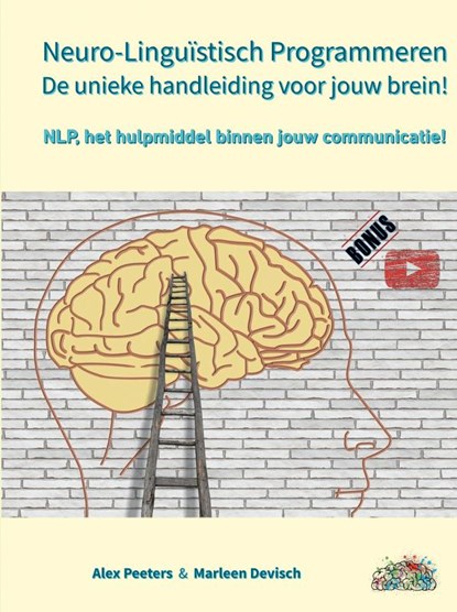 Neuro-Linguïstisch Programmeren, de unieke handleiding voor jouw brein!, Alex Peeters & Marleen Devisch - Gebonden - 9789403672113