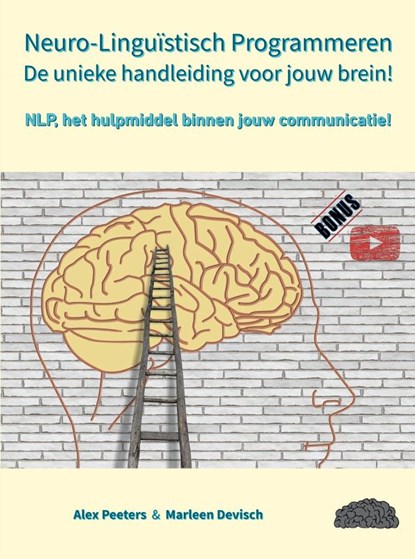 Neuro-Linguïstisch Programmeren, de unieke handleiding voor jouw brein!, Alex Peeters & Marleen Devisch - Paperback - 9789403672120