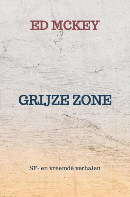 GRIJZE ZONE, Ed McKey - Paperback - 9789403672366