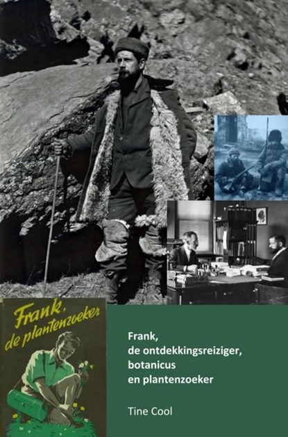 Frank, de ontdekkingsreiziger, botanicus en plantenzoeker, Tine Cool - Ebook - 9789403672489
