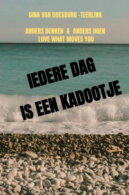 IEDERE DAG IS EEN KADOOTJE, Gina Van Doesburg -Teerlink - Paperback - 9789403675664