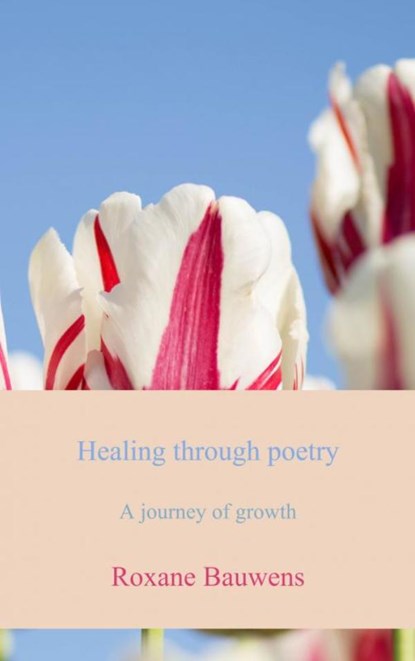 Healing through poetry, Roxane Bauwens - Paperback - 9789403675978