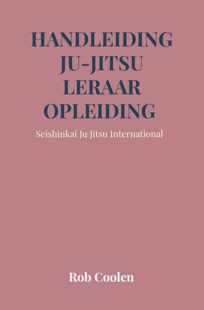 Handleiding Ju-Jitsu leraar opleiding, Rob Coolen - Paperback - 9789403676203
