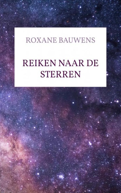 Reiken naar de sterren, Roxane Bauwens - Paperback - 9789403678269