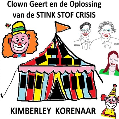 Clown Geert En De Oplossing Van De STIKSTOFCRISIS, Kimberley Korenaar - Paperback - 9789403678993