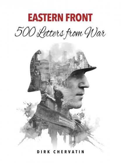 Eastern Front – 500 Letters from War, Dirk Chervatin - Paperback - 9789403682044