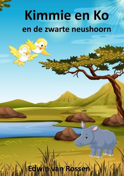 Kimmie en Ko en de zwarte neushoorn, Edwin Van Rossen - Paperback - 9789403682723