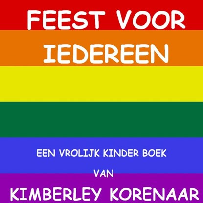 FEEST VOOR IEDEREEN een vrolijk KINDER boek van Kimberley Korenaar, Kimberley Korenaar - Paperback - 9789403682808