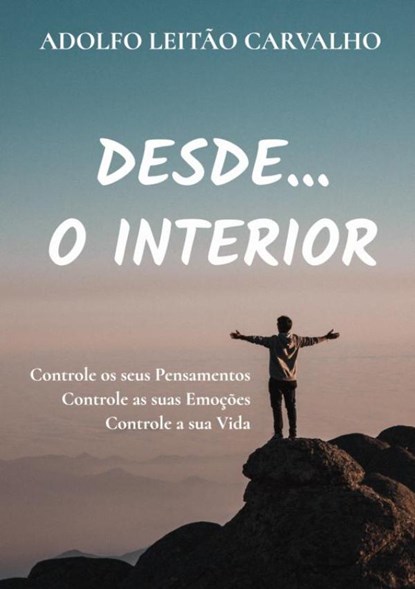 Desde...o Interior, Adolfo Leitão Carvalho - Paperback - 9789403682969