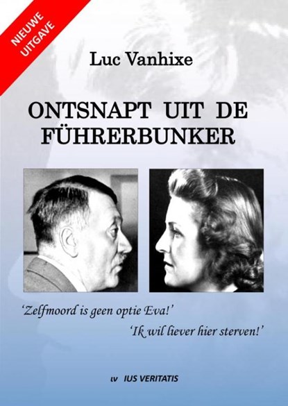 Ontsnapt uit de Führerbunker - Nieuwe uitgave, Luc Vanhixe - Paperback - 9789403687131