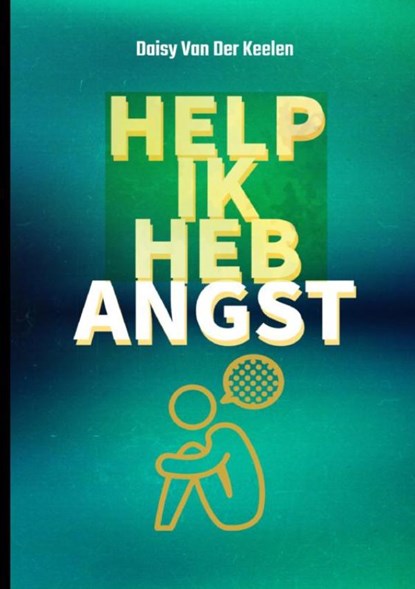 HELP IK HEB ANGST, Daisy Van Der Keelen - Paperback - 9789403687421