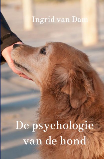 De psychologie van de hond, Ingrid Van Dam - Gebonden - 9789403687469