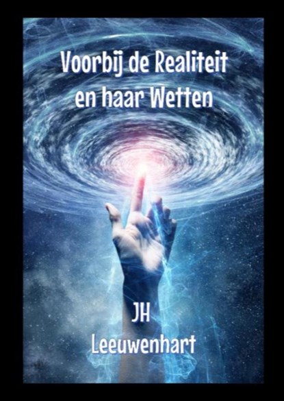 Voorbij de Realiteit en haar Wetten, Jh Leeuwenhart - Paperback - 9789403689524