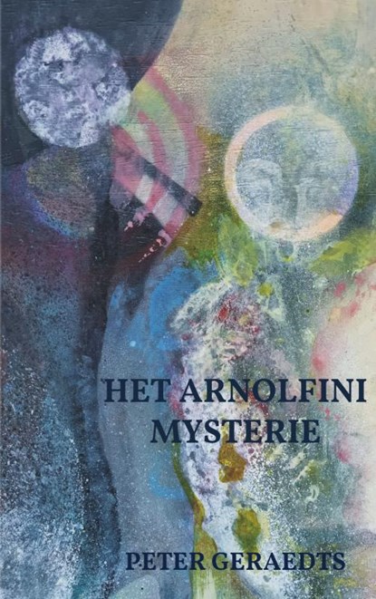 Het Arnolfini mysterie, Peter Geraedts - Paperback - 9789403689814